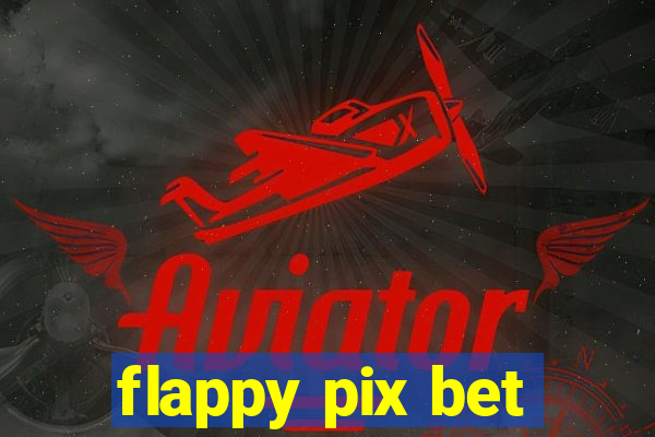flappy pix bet
